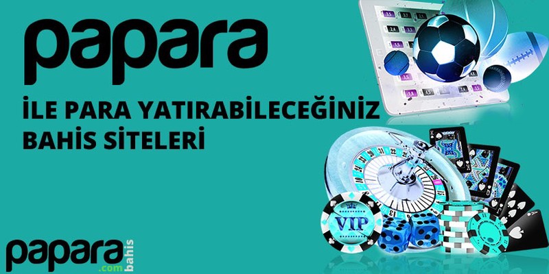 Papara ile Bahis Sitelerine Para Yatırma – Canlı Bahis Siteleri 2022