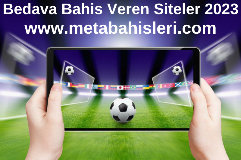 Bedava Bahis Veren Siteler 2023