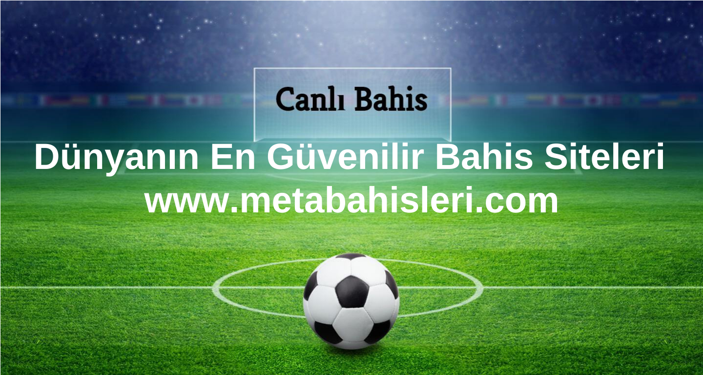 Dünyanın En Güvenilir Bahis Siteleri 2023